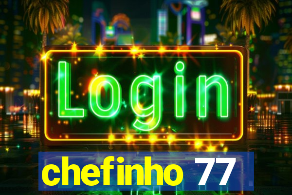 chefinho 77